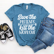Save the Patients Kill the Workout Tee