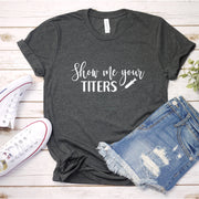Show Me Your Titers Tee (white print)
