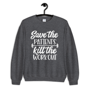 Save the Patients, Kill the Workout Sweatshirt