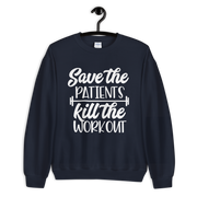 Save the Patients, Kill the Workout Sweatshirt