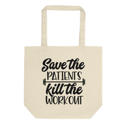 Save the Patients Kill the Workout Tote
